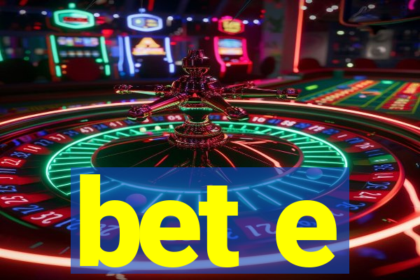 bet e